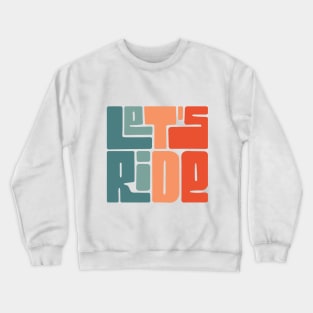 Colorful let's ride Crewneck Sweatshirt